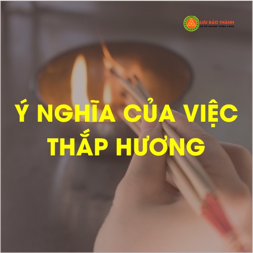 Ý nghĩa của việc thắp hương (nhang)